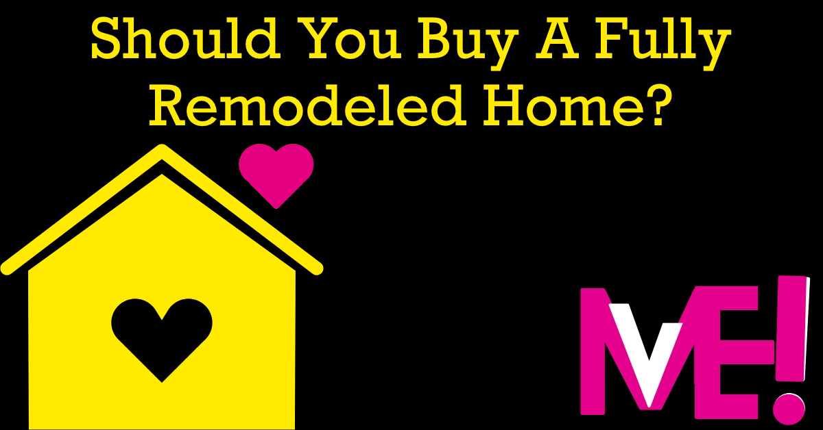 Should you buy a fully remodeled home
