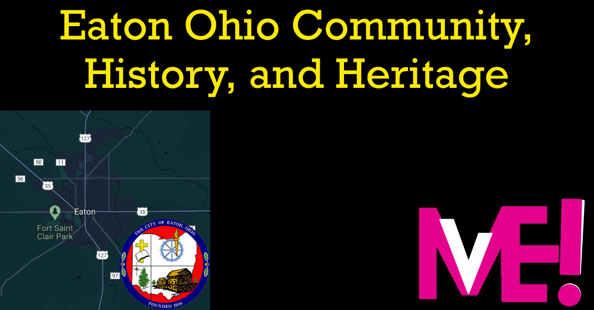 Eaton Ohio Community History and Heritage