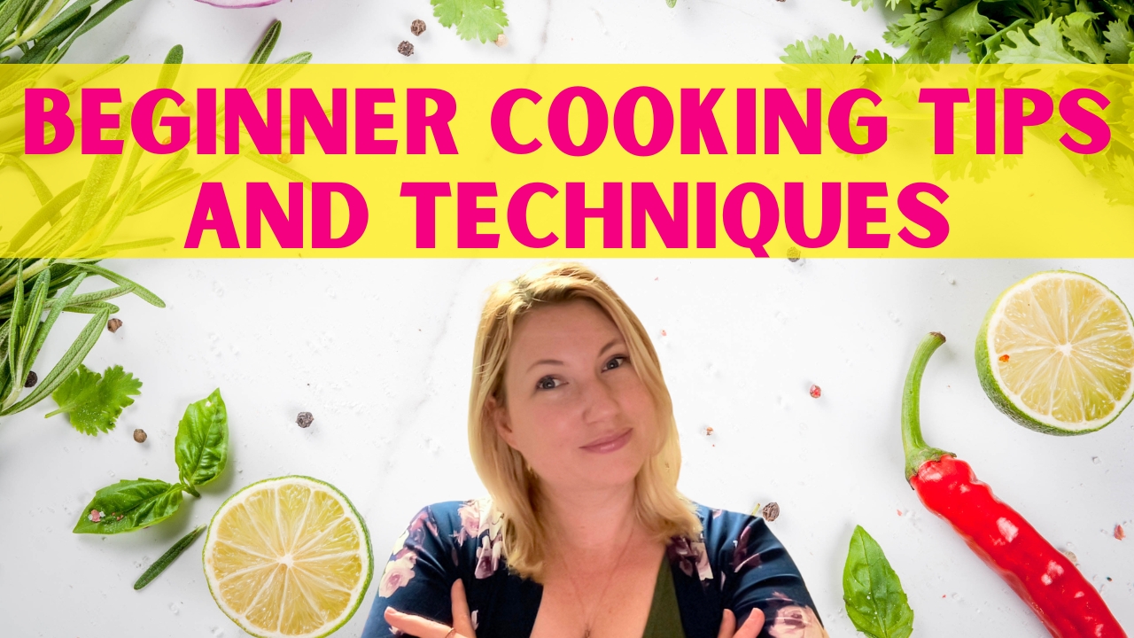 Beginner Cooking Tips and Techniques