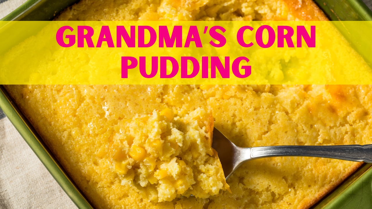 Grandma's Corn Pudding