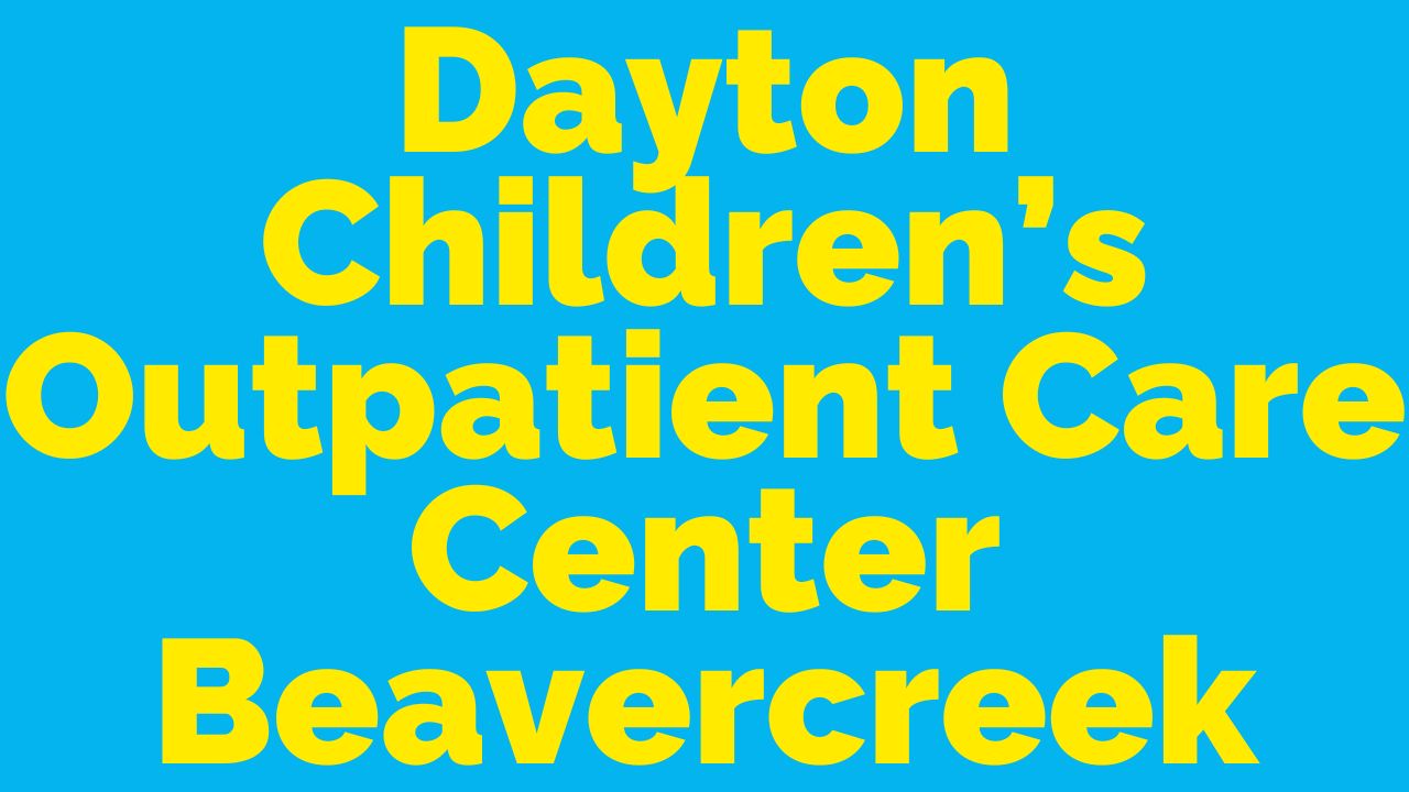 Dayton Children's Outpatient Care Center Beavercreek