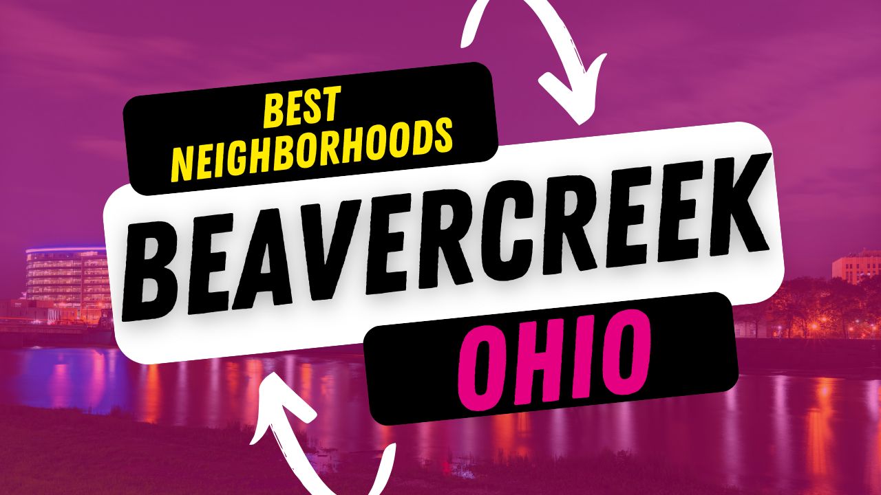 Best Neighborhoods in Beavercreek